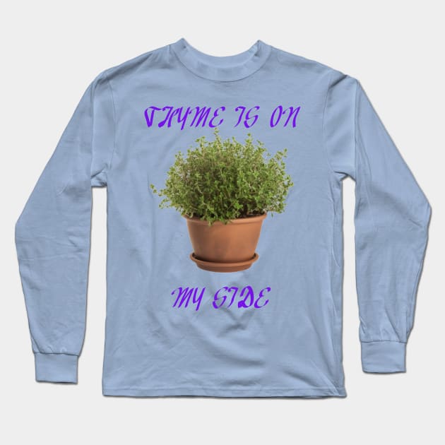 Thyme is on my Side Long Sleeve T-Shirt by Wichy Wear